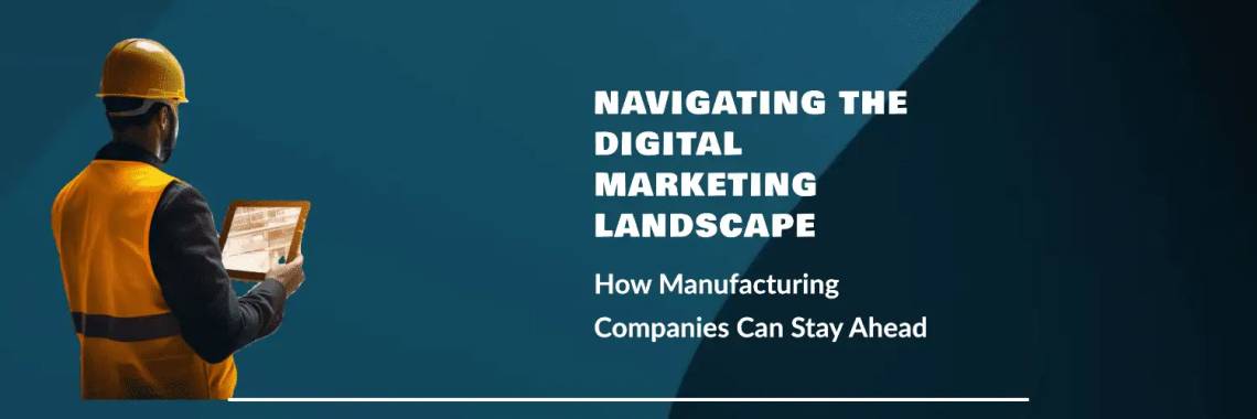 Navigatingimg manufacturing digital marketing agency